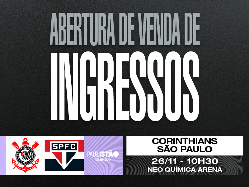 Ingressos: Corinthians x São Paulo (26/11) – Paulistão Feminino 2023